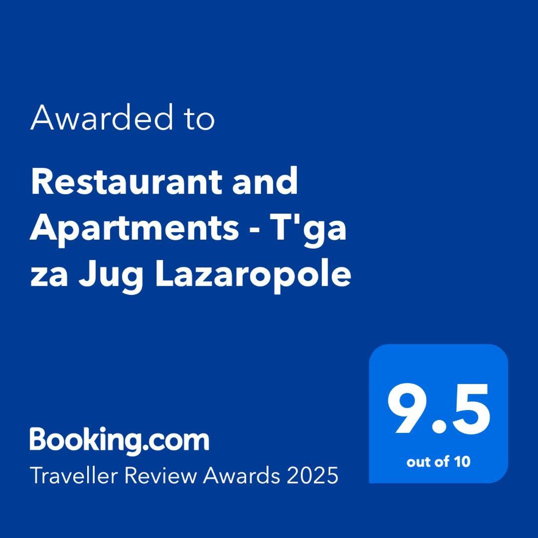 Restaurant And Apartments - T'Ga Za Jug Lazaropole Екстериор снимка